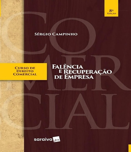 Curso Direito Comercial   Falencia   08 Ed: Curso Direito Comercial   Falencia   08 Ed, De Campinho, Sergio. Editora Saraiva, Capa Mole, Edição 8 Em Português