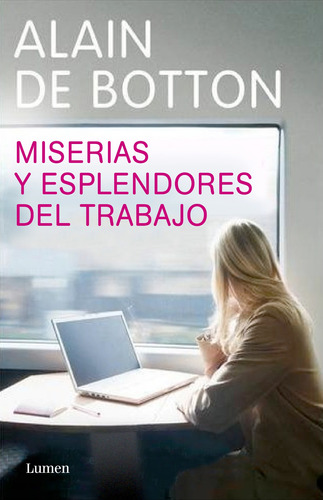 Miserias y esplendores del trabajo, de de Botton, Alain. Serie Ah imp Editorial Lumen, tapa blanda en español, 2011
