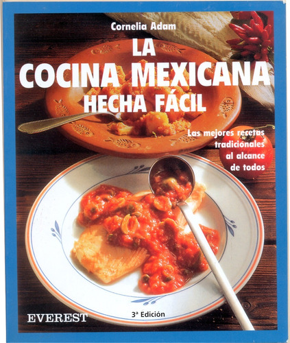 La Cocina Mexicana Hecha Fácil: Las Mejores Recetas Tradicio