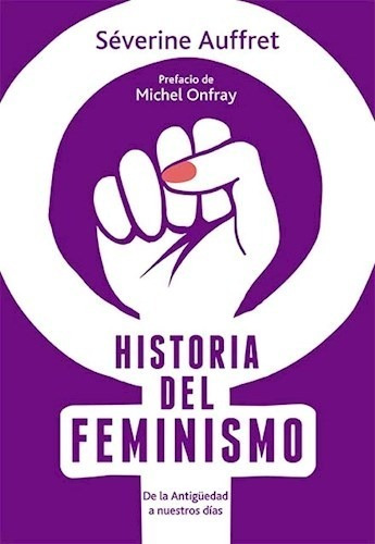 Historia Del Feminismo - Severine Auffret - El Ateneo 