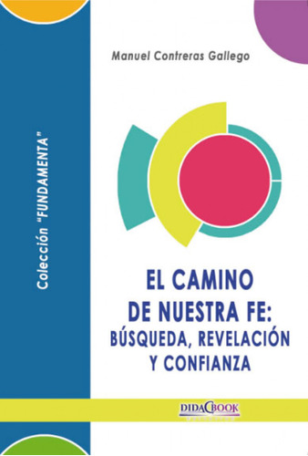 El Camino De Nuestra Fe Busqueda Revelacion Y Confianza  - C