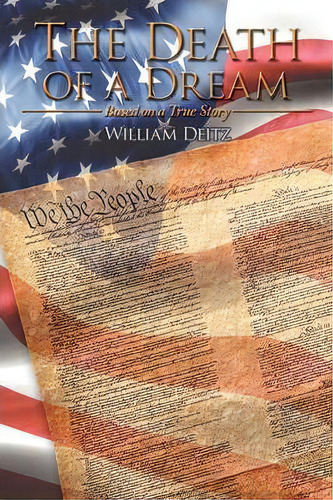 The Death Of A Dream, De William Deitz. Editorial Authorhouse, Tapa Dura En Inglés