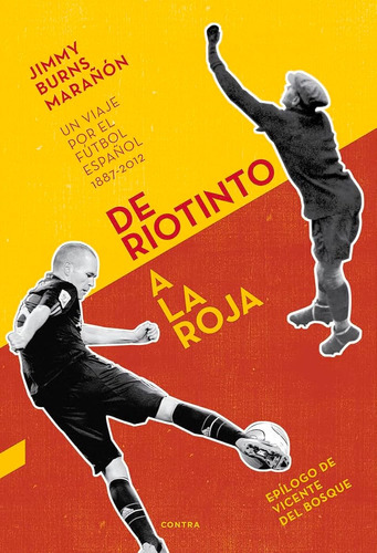 De Riotinto A La Roja: Un Viaje Por El Fútbol Español 1887-2