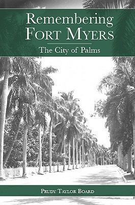 Libro Remembering Fort Myers: The City Of Palms - Board, ...