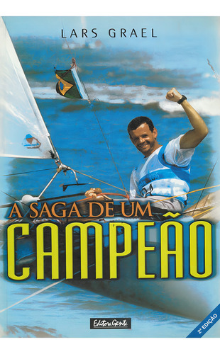 A Saga De Um Campeão, De Grael, Lars. Editorial Editora Gente Livraria E Editora Ltda., Tapa Mole En Português, 2001 (Usado)
