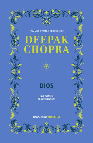 Dios: Una historia de revelaciones, de Chopra, Deepak. Serie Premium Editorial Debolsillo, tapa blanda en español, 2017