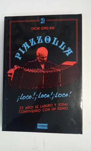 Piazzolla - Loco Loco Loco - Oscar Lopez Ruiz - Gourmet (Usado)