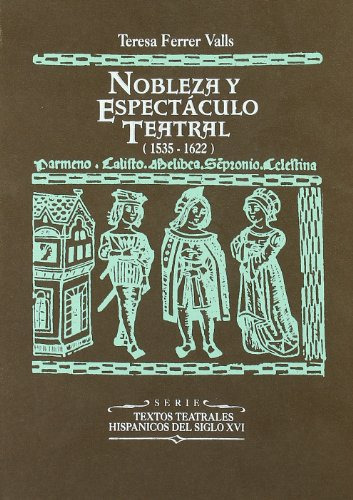Nobleza Y Espectaculo Teatral 1535-1622  - Ferrer Valls Tere
