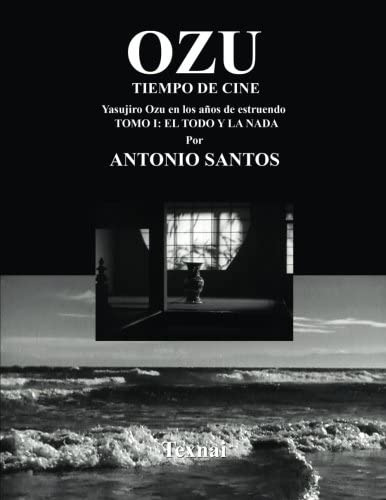 Libro: Ozu Tomo I: El Todo Y La Nada: Tiempo De Cine (spanis