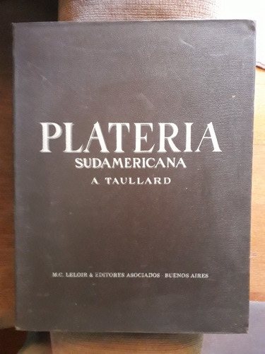 Libro Plateria Sudamericana . A. Taullard