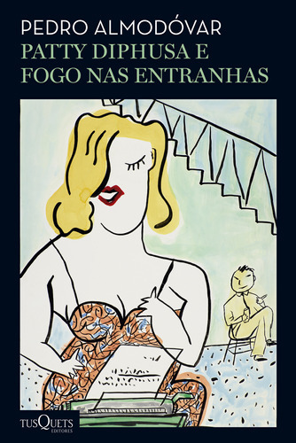 Patty Diphusa, Fogo Nas Entranhas, De Pedro Almodóvar. Editora Tusquets, Capa Mole Em Português