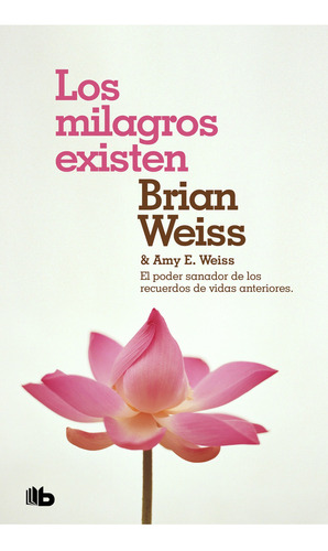 Libro Los Milagros Existen - Brian Weiss - B De Bolsillo