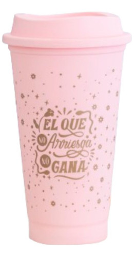 Vaso Rosa El Que No Arriesga No Gana Eco Cafe Tapa  460 Ml