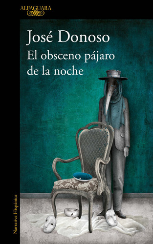 El obsceno pájaro de la noche, de Donoso, José. Serie Literatura Hispánica Editorial Alfaguara, tapa blanda en español, 2020