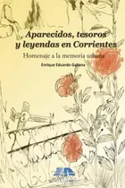 Comprar Aparecidos, Tesoros Y Leyendas En Corrientes: Homenaje A La 