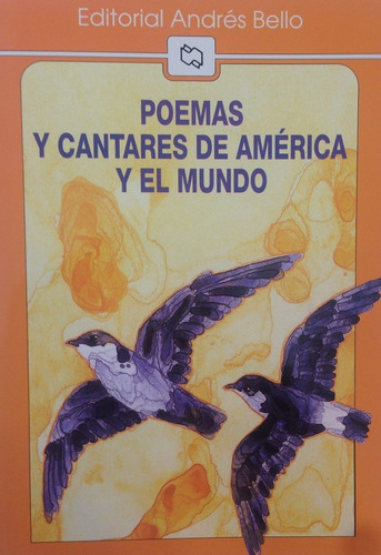 Poemas Y Cantares De América Y El Mundo. Ed. Andrés Bello