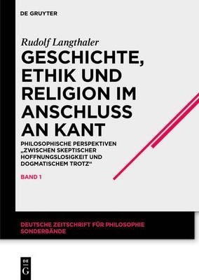 Geschichte, Ethik Und Religion Im Anschluss An Kant : Phi...