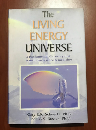 The Living Energy Universe / Gary Schwartz, Linda Russek