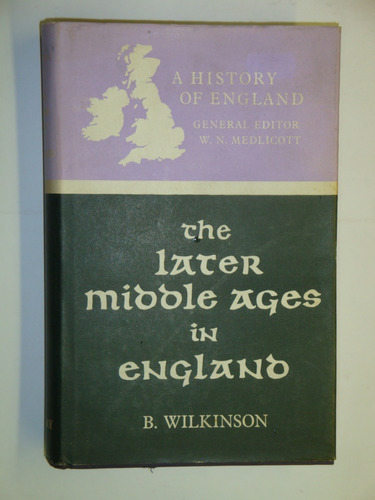 Wilkinson  -  The  Later  Middle  Ages In  England