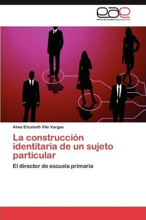 La Construccion Identitaria De Un Sujeto Particular - Vit...