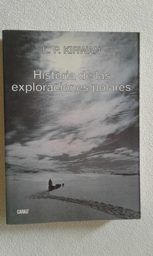 Historia De Las Exploraciones Polares-l.p.kirwan-caralt-