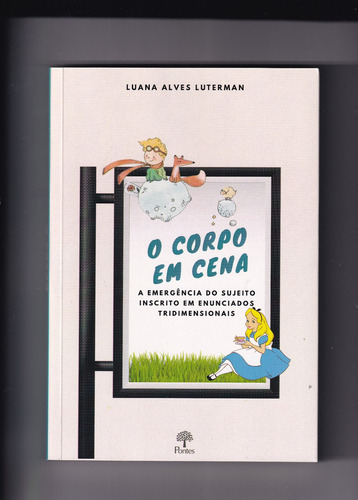 Corpo Em Cena, O: A Emergência Do Sujeito Inscrito Em Enunc, De Luana Alves Lutetrman. Editora Pontes, Capa Mole Em Português