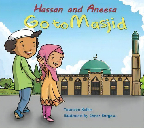 Hassan And Aneesa Go To Masjid, De Yasmeen Rahim. Editorial Islamic Foundation, Tapa Blanda En Inglés