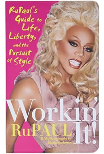 Libro: Workin It!: Rupauls Guide To Life, Liberty, And The