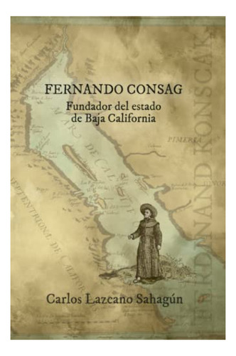 Fernando Consag: Fundador Baja California (edición Español)