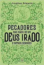Comprar Livro Pecadores Nas Mãos De Um Deus Irado E Outros Sermões - Jonathan Edwards [2020]