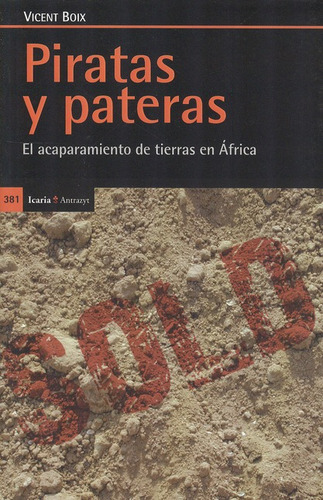 Piratas Y Pateras. El Acaparamiento De Tierras En Africa, De Boix, Vicent. Editorial Icaria, Tapa Blanda, Edición 1 En Español, 2012