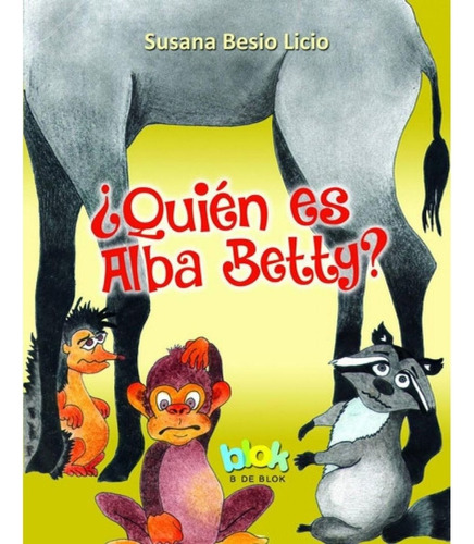 ¿quien Es Alba Betty?*.. - Susana Besio Licio