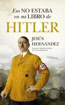 Comprar Libro Eso No Estaba En Mi Libro De Hitler De Hernández, Jesú