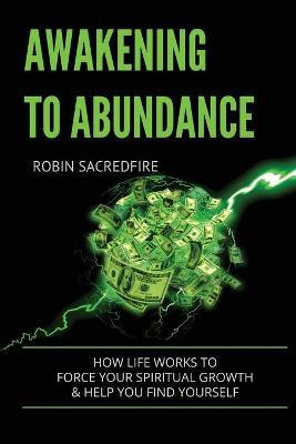 Libro Awakening To Abundance : How Life Works To Force Yo...