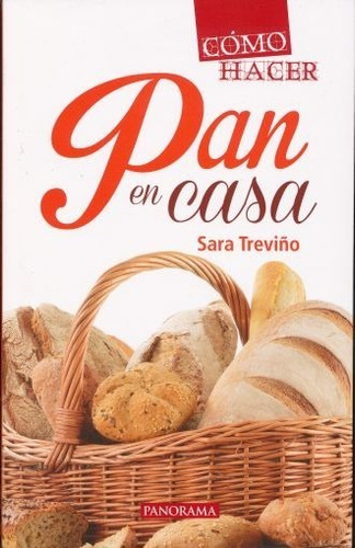 Cómo Hacer Pan En Casa - Sara Treviño - Nuevo - Original