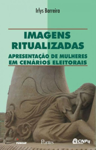 Imagens Ritualizadas - Apresentaçao De Mulheres Em Cenarios, De Barreira, Irylis. Editora Pontes Editores, Capa Mole Em Português