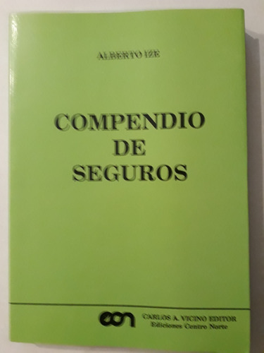 Compendio De Seguros - Primera Edición - Alberto Ize
