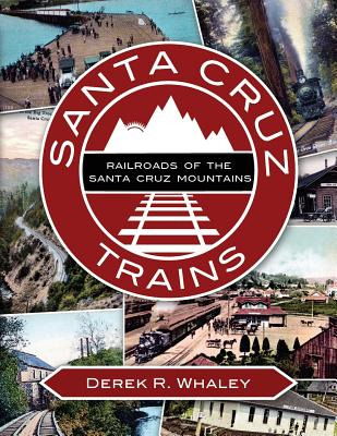 Libro Santa Cruz Trains: Railroads Of The Santa Cruz Moun...