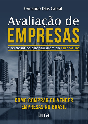 Avaliação de Empresas: e os desafios que vão além do Fair Value, de Cabral, Fernando Dias. Lura Editoração Eletronica Ltda/ME,Lura Editorial, capa mole em português, 2019