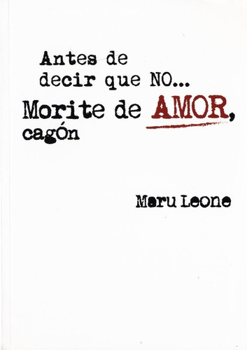 Antes De Decir Que No..morite De Amor, Cagon