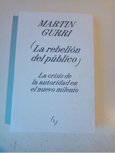 La Rebelión Del Público Martín Gurri