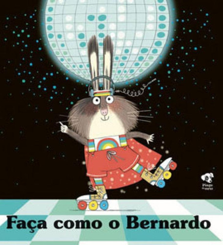 Faça Como O Bernardo, De Hindley, Kate / Philip, Simon. Editora Pingo De Ouro, Capa Mole Em Português
