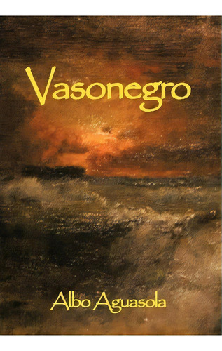 Vasonegro, De Albo Aguasola. Editorial Palibrio, Tapa Dura En Español