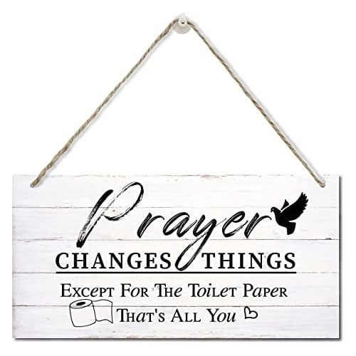 Señal De Madera Impresa  Prayer Changes Things Except ...