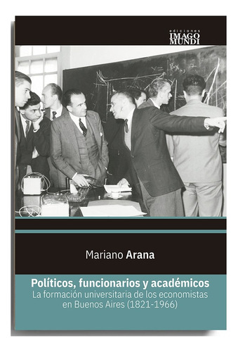 Politicos, Funcionarios Y Academicos  - Mariano Arana