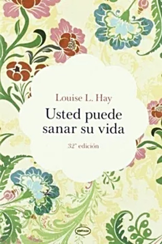 Usted Puede Sanar Su Vida - Louise L. Hay - Urano 