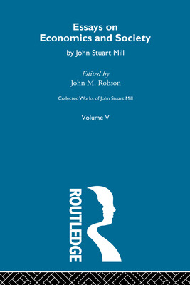 Libro Collected Works Of John Stuart Mill: V. Essays On E...