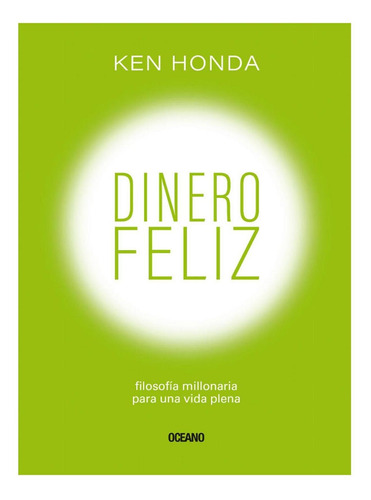 Dinero Feliz, de Ken Honda. Editorial Oceano, tapa blanda en español, 2022
