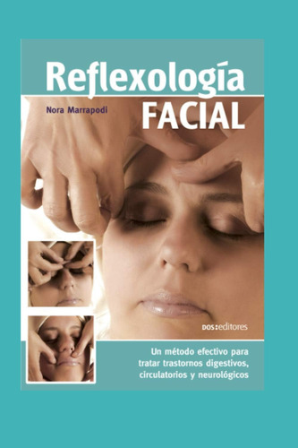 Libro: Reflexología Facial: Un Método Efectivo Para Tratar T