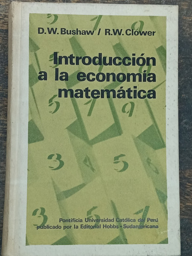 Introduccion A La Economia Matematica * D. W. Bushaw *